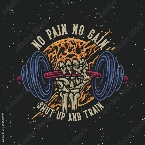 vector illustration no pain no gain shut up and train for t shirt design