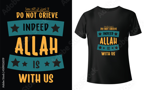 Do not grieve indeed allah is with usBe Patiet competete with each other in patience Typographic Tshirt Design - T-shirt Design For Print Eps Vector.eps