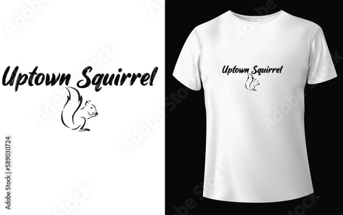 Uptown Squirrel Typographic Tshirt Design - T-shirt Design For Print Eps Vector.eps