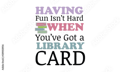 Having Fun Isn’t Hard When You’ve Got a Library Card Retro SVG.