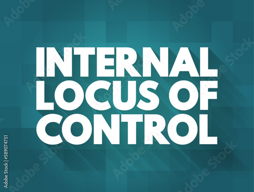 Internal Locus of Control means that control comes from within, text concept background