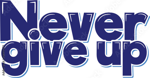 Never Give Up Lettering Vector Design