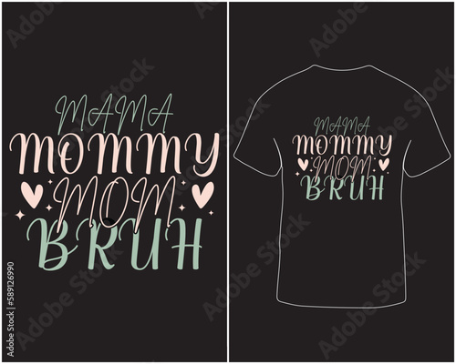 Mama mommy mom bruh typography mother's day t-shirt design