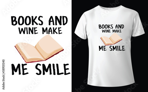 Books and Wine make me smile Typographic Tshirt Design - T-shirt Design For Print Eps Vector.eps