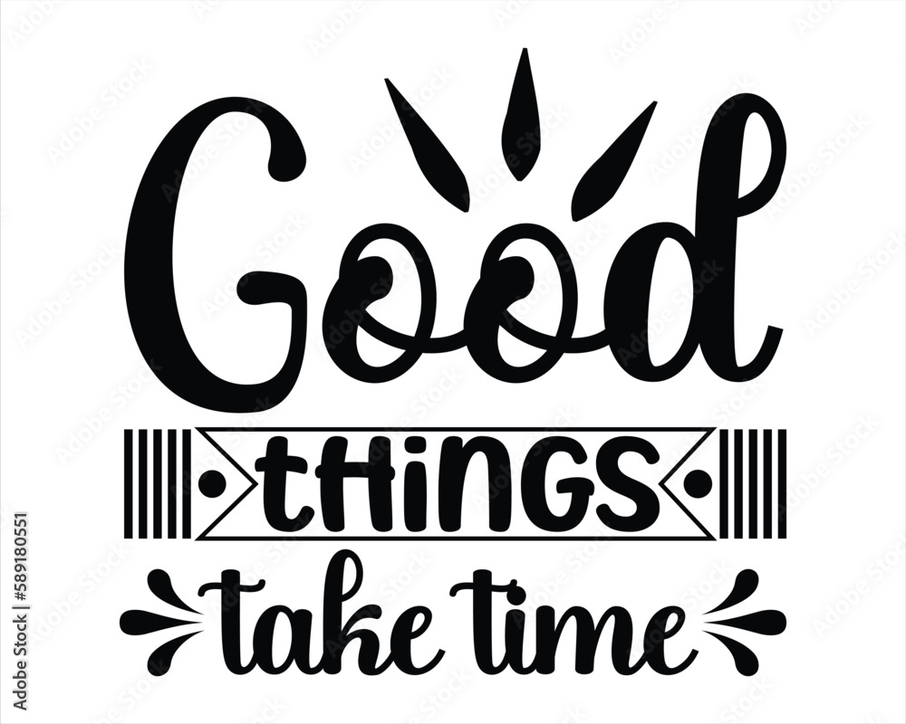 good things take time svg Design,Motivational Quotes, Quotes about life ...