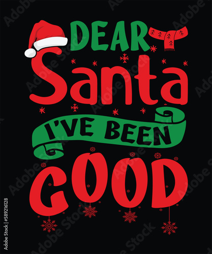 Dear santa i've been good T-Shirt Design