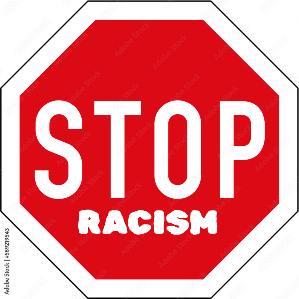 Stop racism sign Stop racism sign