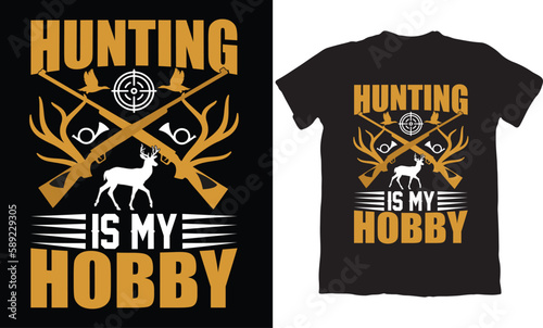  HUNTING IS MY HOBBY-HUNTING T-SHIRT DESIGN GRAPHIC