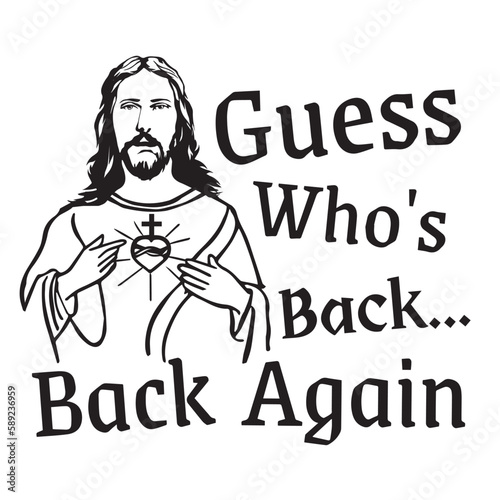 Guess Who's Back Back Again. Jesus Christ vector design