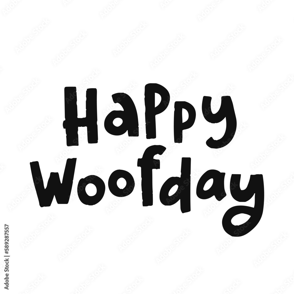 Funny pet hand drawn lettering Happy Woofday. Phrase for creative poster design. Quote isolated on white background. Letters in cutout style.