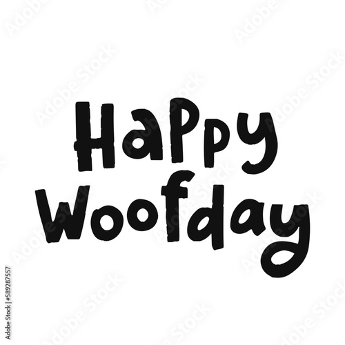 Funny pet hand drawn lettering Happy Woofday. Phrase for creative poster design. Quote isolated on white background. Letters in cutout style. photo