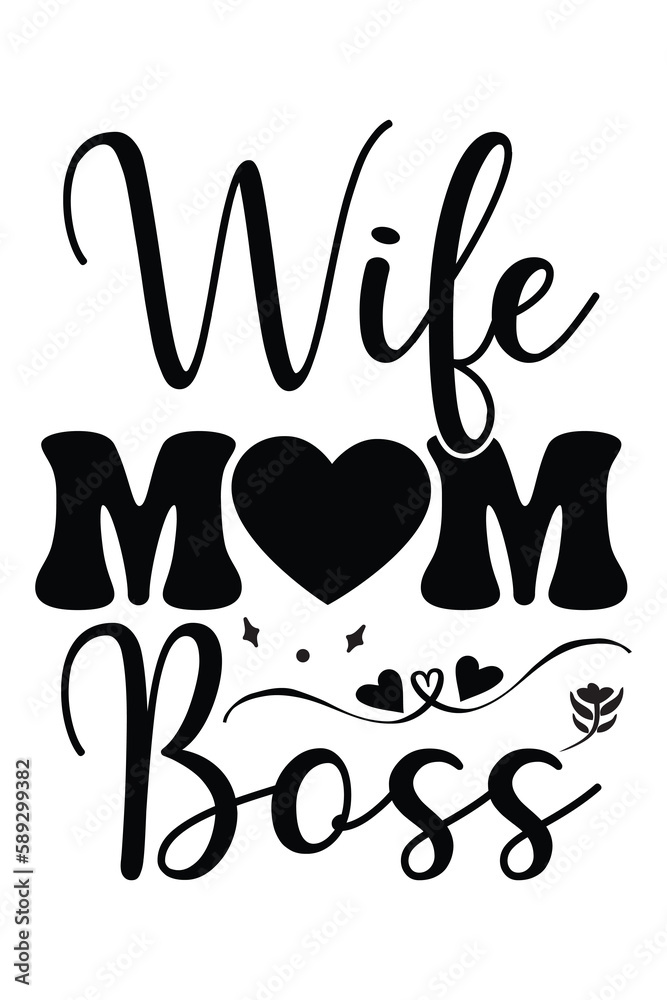 Mom t-shirt design. Wife mom boss