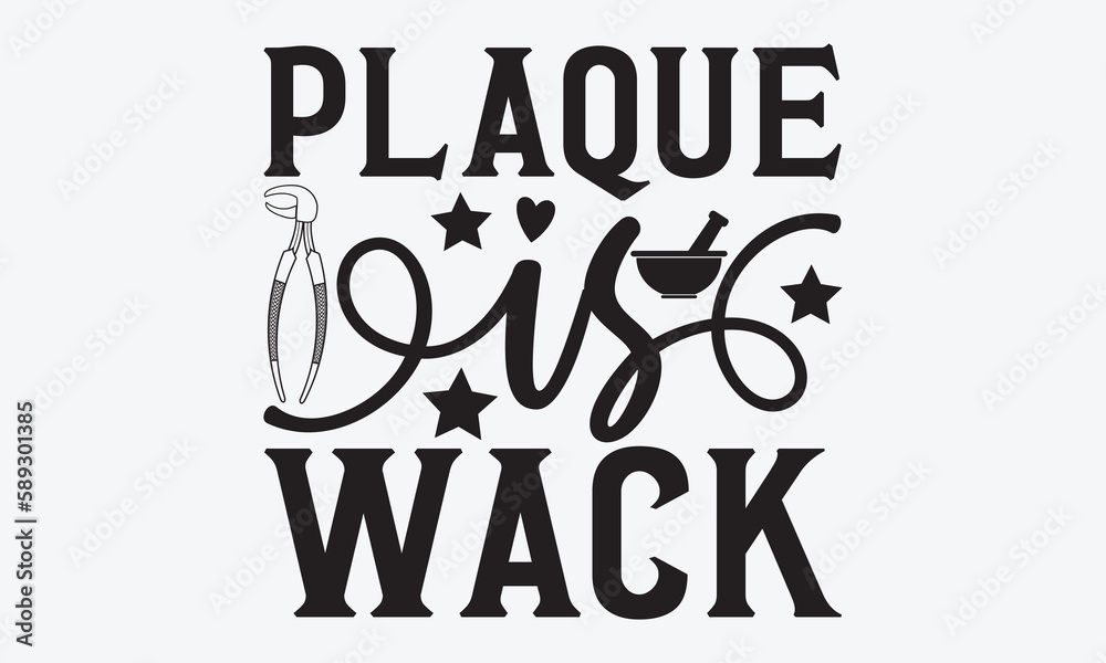Plaque Is Wack Dentist Tshirt Design, Conceptual handwritten phrase