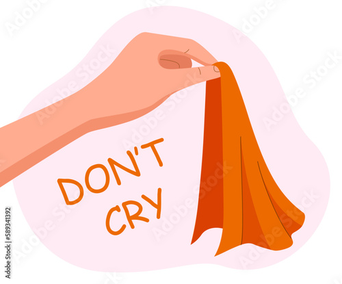Hand holding handkerchief. Dont cry inscription. Motivational poster or banner for website. Positivity and optimism, psychology and mental health. Cartoon flat vector illustration