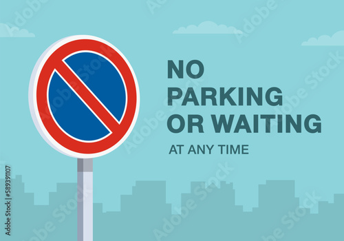 Safe driving tips and traffic regulation rules. "No parking or waiting at any time" traffic sign. Close-up view. Flat vector illustration template.