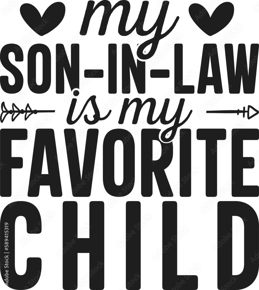 my son in law is my favorite child tshirt design my son in law is my favorite child tshirt design
