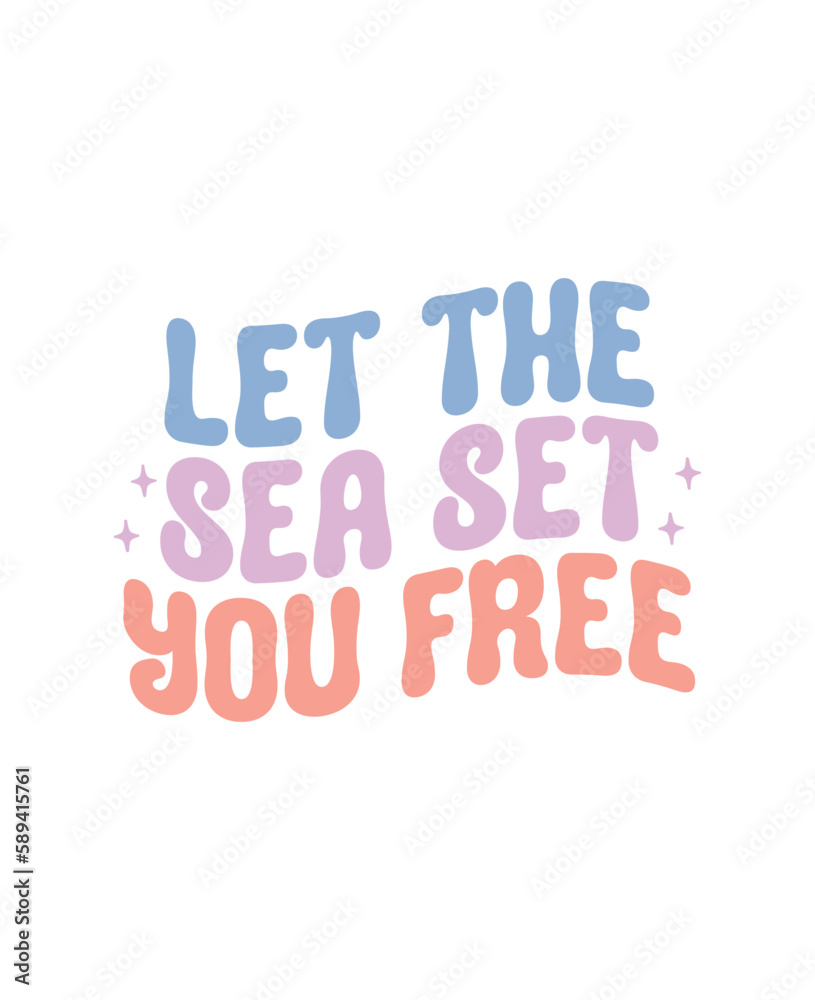 Let The Sea Set You Free Let The Sea Set You Free