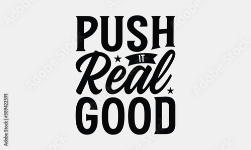 Push It Real Good - Bathroom T-shirt Design, Handmade Calligraphy Vector Illustration, Greeting Card Template With Typography Text.