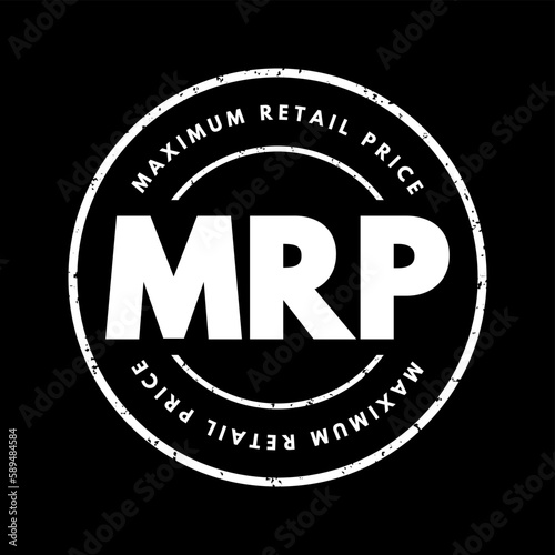MRP Maximum Retail Price - manufacturer calculated price that is the highest price that can be charged for a product sold, acronym text stamp