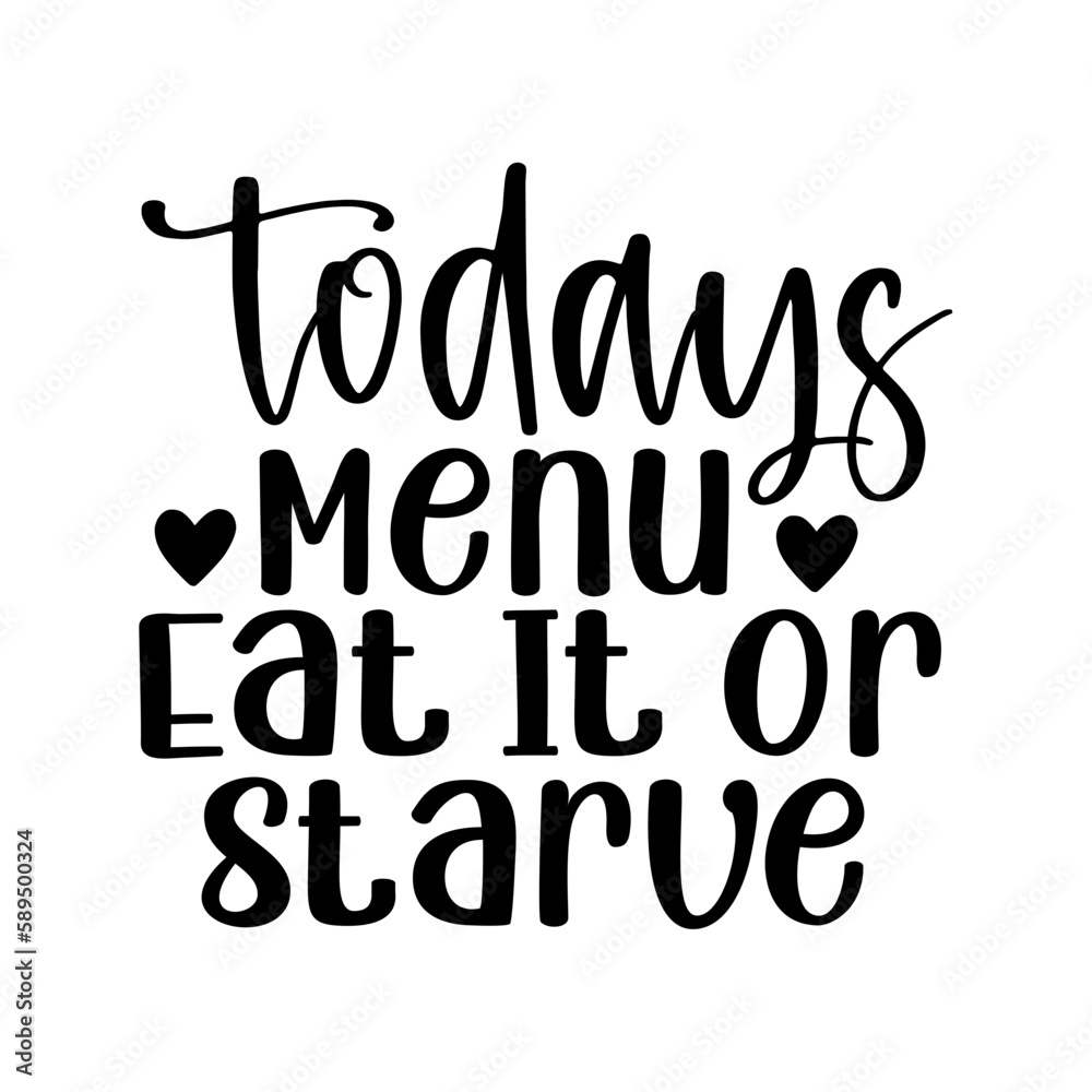 Todays Menu Eat It or Starve