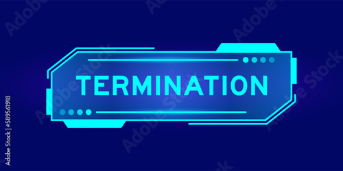 Futuristic hud banner that have word termination on user interface screen on blue background