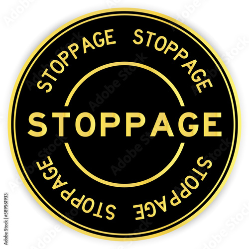 Black and gold color round label sticker with word stoppage on white background