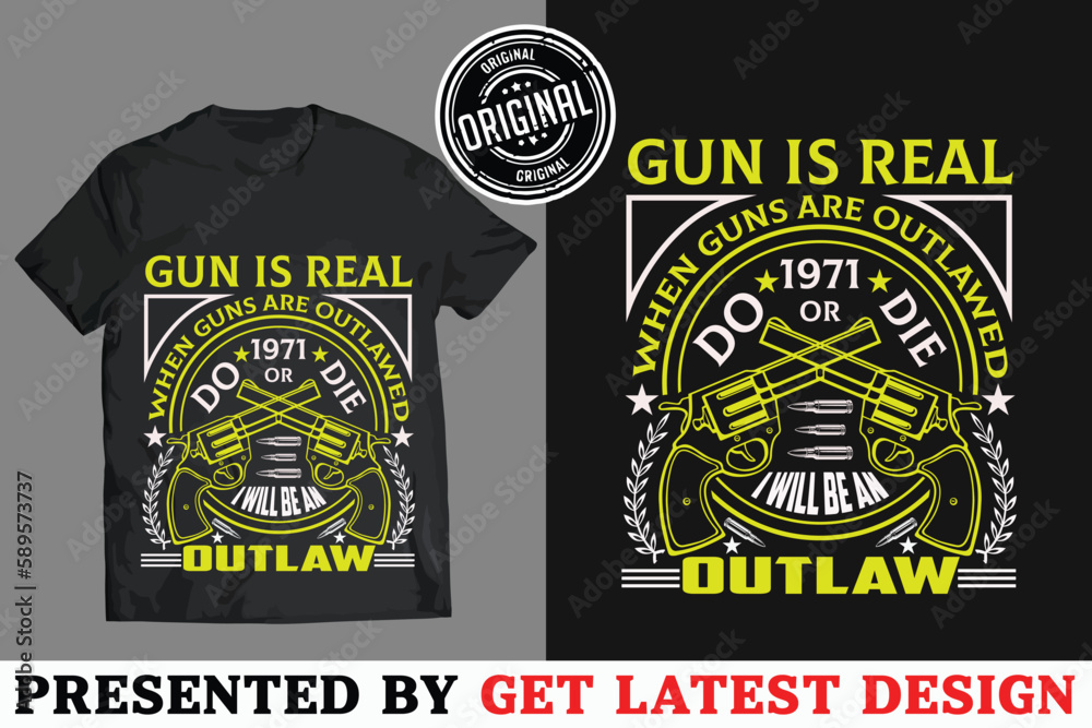 Gun Is Real T-shirt design Vector , Vector Template for you 