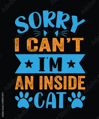 sorry i can't i'm an inside cat t-shirt design