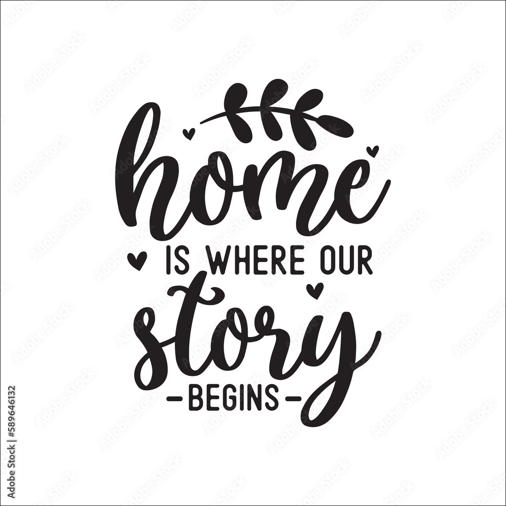 Home is where our story begins Home is where our story begins