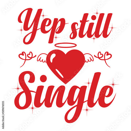 Yep still single Mother's day shirt print template, typography design for mom mommy mama daughter grandma girl women aunt mom life child best mom adorable shirt