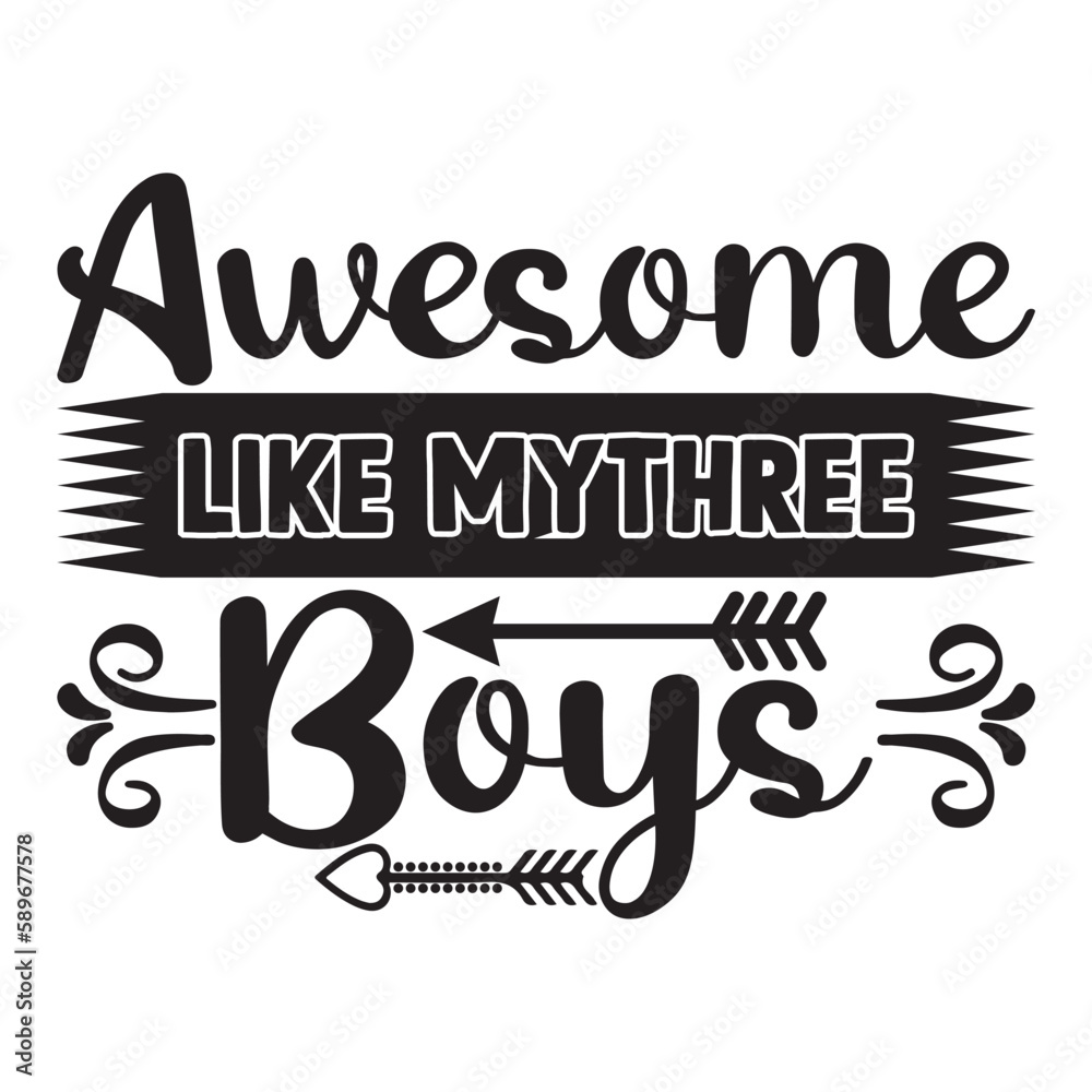 Awesome like mythree boys Mother's day shirt print template, typography design for mom mommy mama daughter grandma girl women aunt mom life child best mom adorable shirt