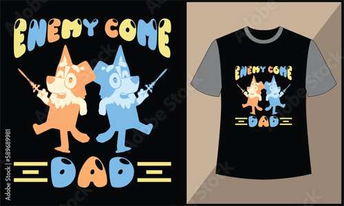 enemy come dad buley bingo illustration cartoon vector t shirt design