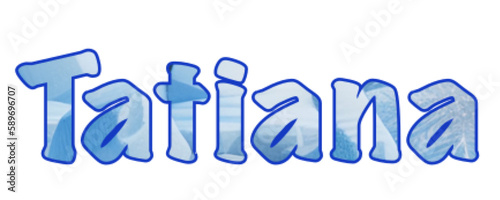 Tatiana - Italian female name - ice - light blue color- Lettering for website, email, presentation, , image, poster, placard, banner, postcard, ticket, logo, engraving, slide, tag - t-short,

