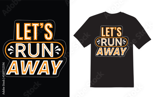 t shirt design let's run away concept vector file