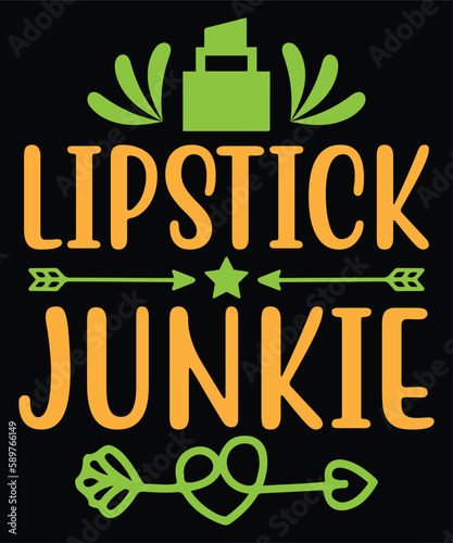 Lipstick junkie Shirt print template, typography design for shirt, mug, iron, glass, sticker, hoodie, pillow, phone case, etc, perfect design of mothers day fathers day valentine day