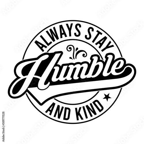 Always stay humble and kind svg