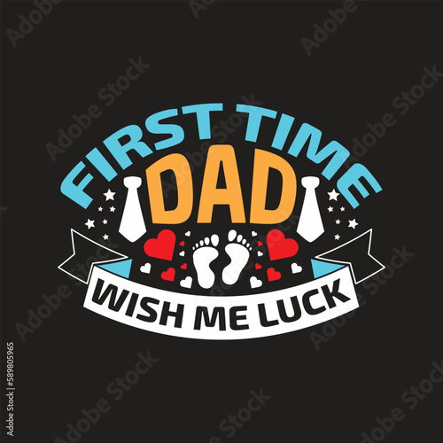 First time dad wish me luck - papa t shirt design.