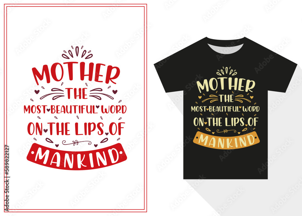 Mother the Most Beautiful Word on the Lips of Mankind Typography T shirt Design. Mother's Day Typography T-shirt Design Mother the Most Beautiful Word on the Lips of Mankind Typography T shirt Design. Mother's Day Typography T-shirt Design