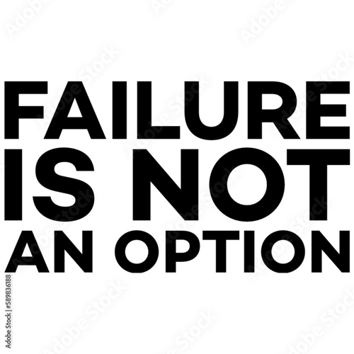 motivational quote failure is not an option
