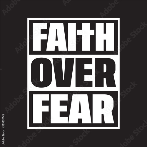 Faith Over Fear typographic t shirt design illustration - VECTOR 