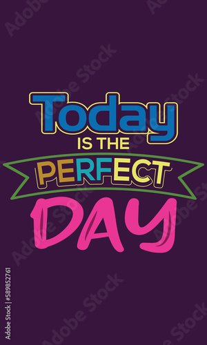 today is the perfect day t shirt design photo