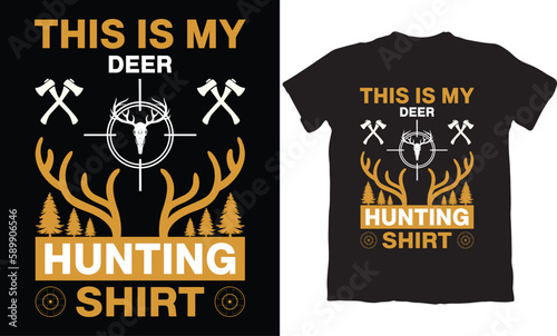 THIS IS MY DEER HUNTING SHIRT-HUNTING T-SHIRT DESIGN GRAPHIC