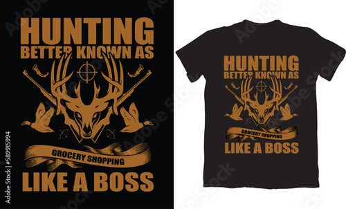  HUNTING BETTER KNOWN AS GROCERY SHOPPING LIKE A BOSS-HUNTING T-SHIRT DESIGN GRAPHIC