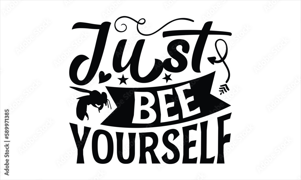 Just bee yourself- Bee T-shirt Design, SVG Designs Bundle, cut files, handwritten phrase calligraphic design, funny eps files, svg cricut