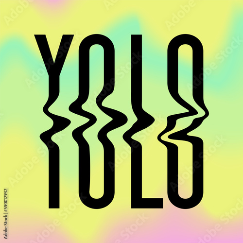 Wavy text of YOLO. Concept of You only live once. Y2k blurred gragient poster. Groovy lettering in trendy psychedelic rave style. 1990s - 2000s vintage style. Holographic square sticker. 