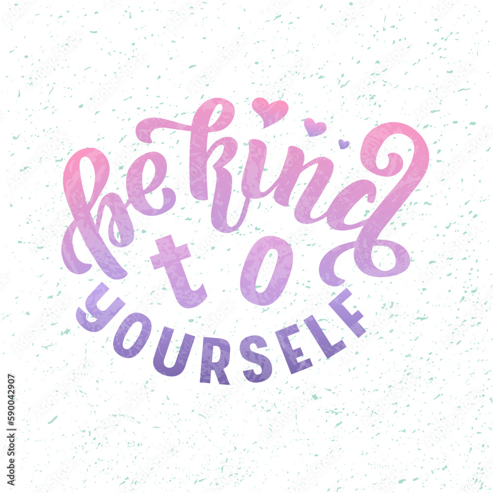 Be Kind To Yourself color lettering on textured background. Hand drawn