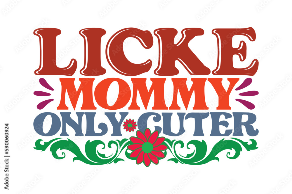 licke mommy only cuter