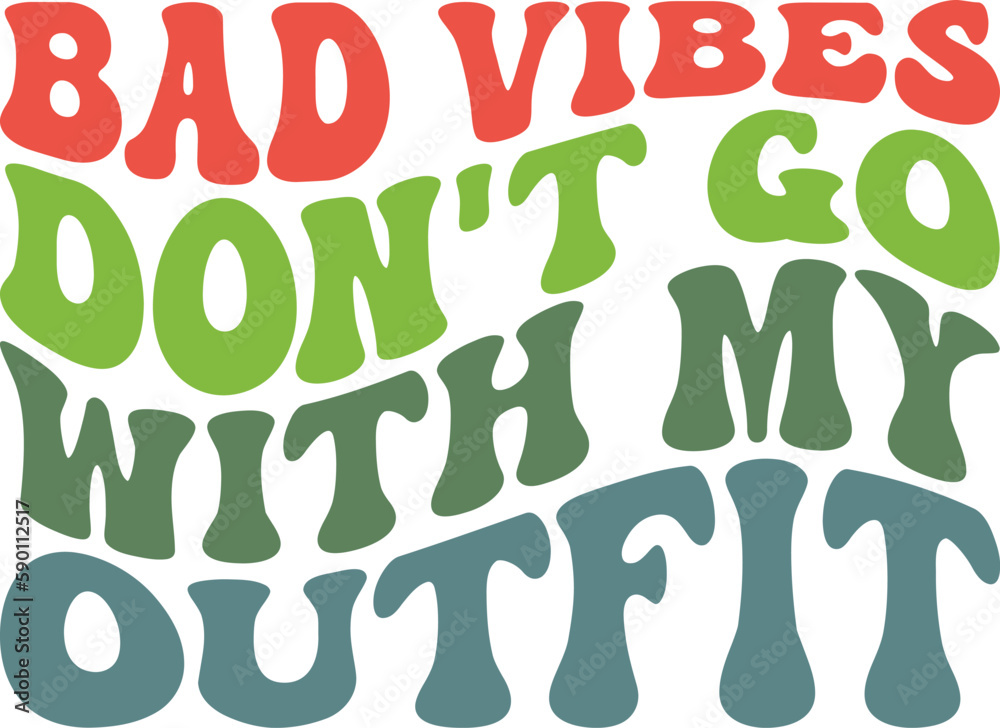 Bad Vibes Don't Go With My Outfit Retro Design SVG