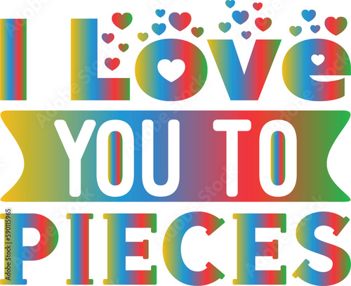 I Love You To Pieces