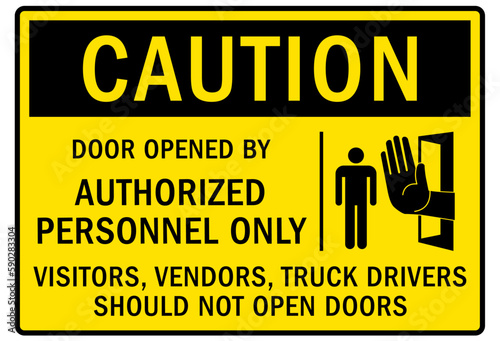 Door safety sign and labels door opened by authorized personnel only. Visitors, vendors, truck drivers should not open doors